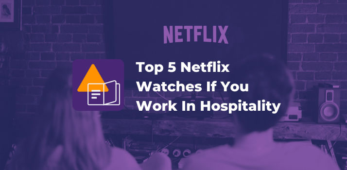 Top 5 Netflix Watches If You Work In Hospitality